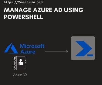 Manage Azure AD using PowerShell – YooAdmin